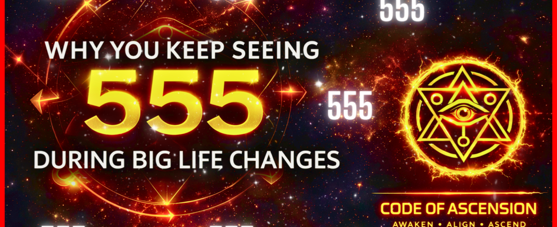 555 Meaning During Big Life Changes: Why You Keep Seeing It